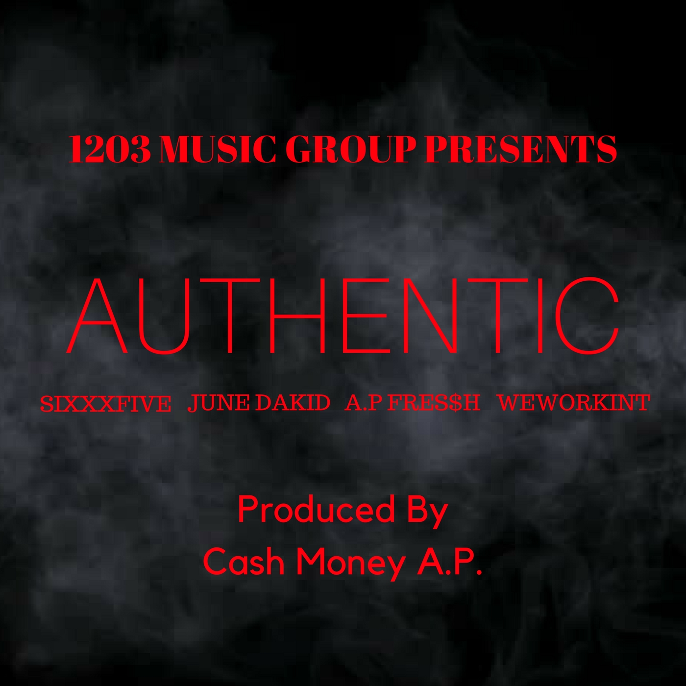Authentic Featuring Sixxxfive June Dakid A.P Fres$h and WeworkinT