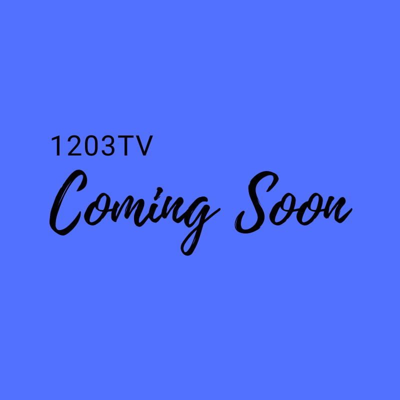 1203TV Coming Soon